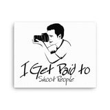 I Get Paid to Shoot People Canvas
