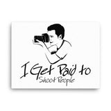 I Get Paid to Shoot People Canvas